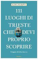 111 luoghi di trieste che devi proprio vedere