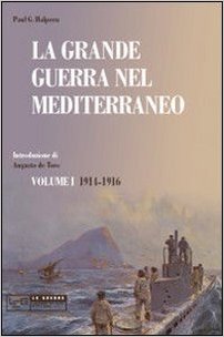 Grande guerra navale nel mediterraneo vol I (1914-1916) (la)