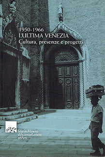 1950-1966 l'ultima Venezia