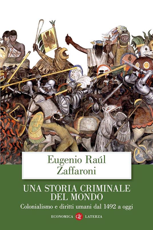 Una storia criminale del mondo. Colonialismo e diritti umani dal 1492 a oggi