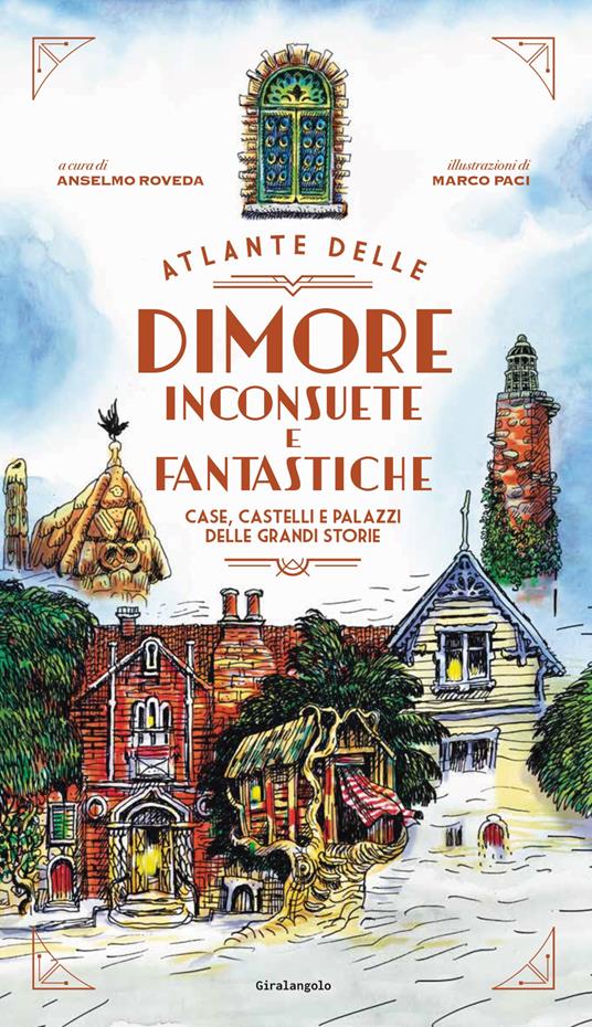 Atlante delle dimore inconsuete e fantastiche