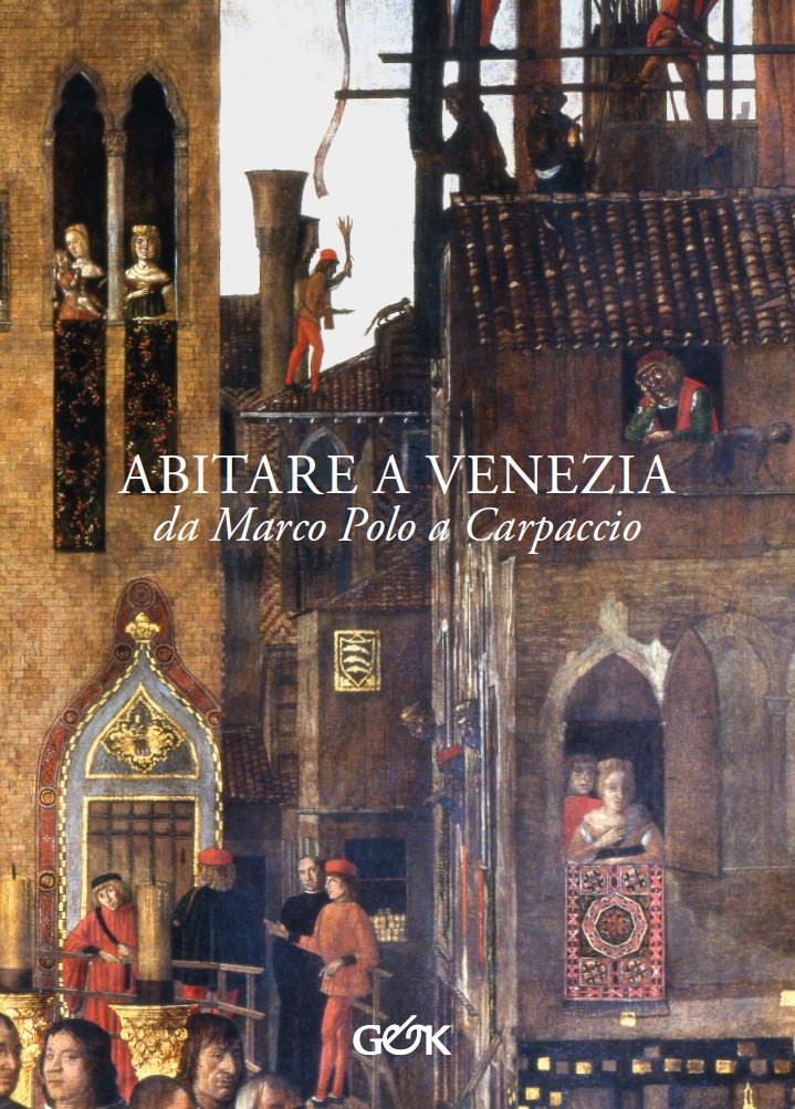 Abitare a Venezia - da Marco Polo a Carpaccio