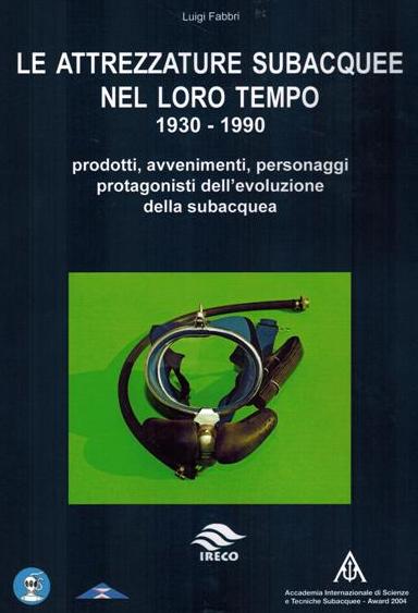 Attrezzature subacquee nel loro tempo (le) 1930-1990