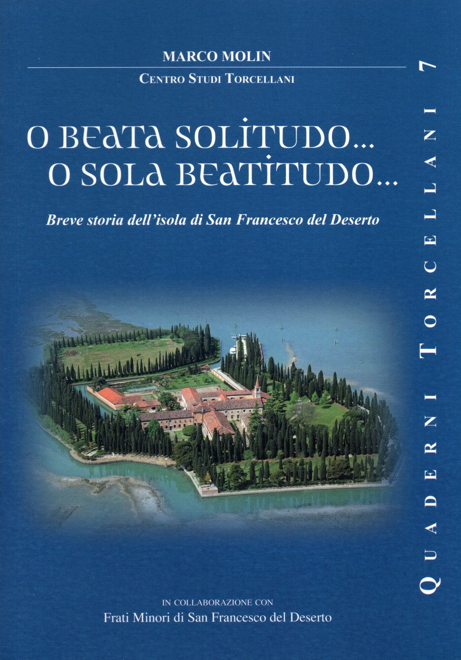 O Beata Solitudo... O Sola Beatitudo. Breve storia dell'isola di San Francesco del Deserto
