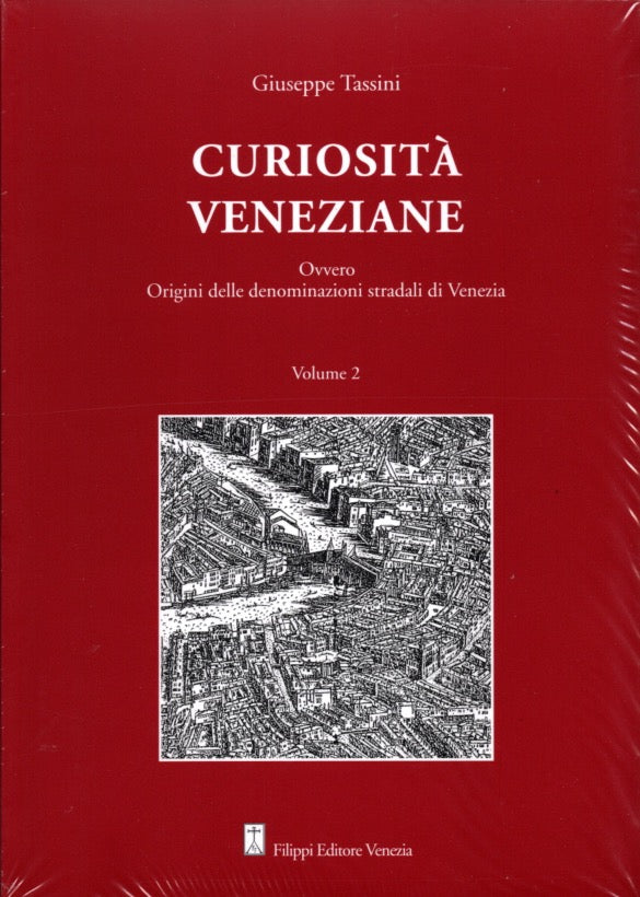 Curiosità veneziane. Ovvero origini delle denominazioni stradali di Venezia . Vol. 1-2