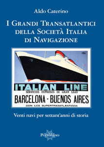 I grandi transatlantici della società Italia di navigazione
