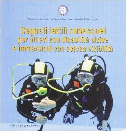 SEGNALI TATTILI SUBACQUEI PER ALLIEVI CON DISABILITA' VISIVE....