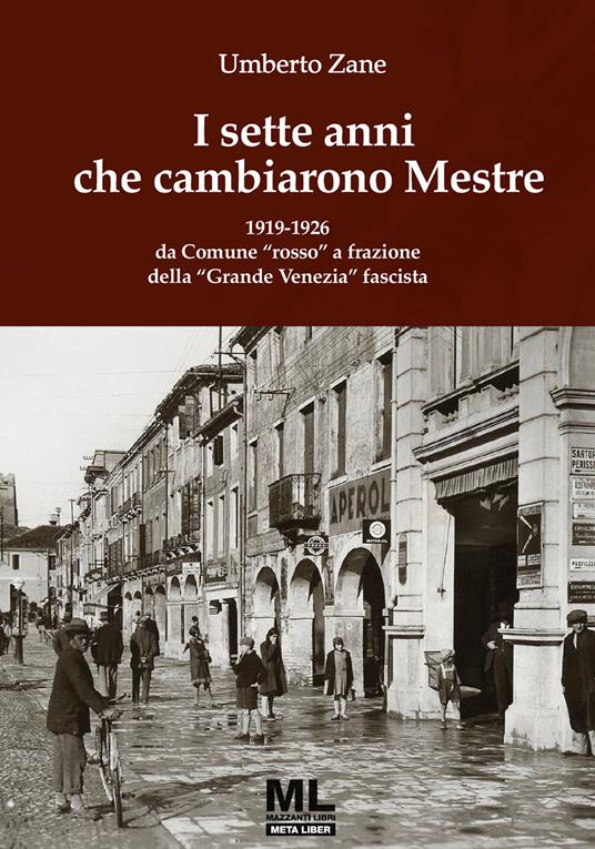 I sette anni che cambiarono Mestre.
