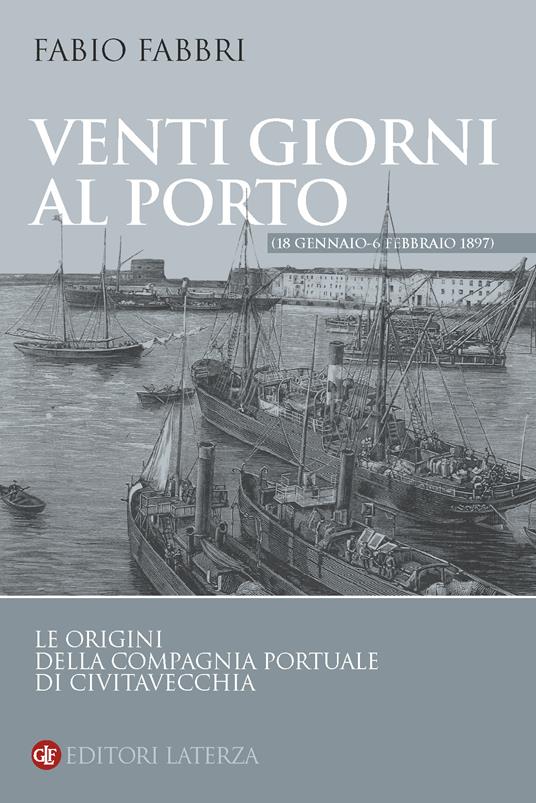 Venti giorni al porto. Le origini della Compagnia Portuale di Civitavecchia