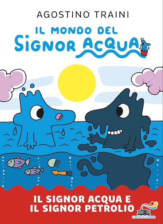 Il mondo del signor Acqua. Il signor Acqua e il signor Petrolio.
