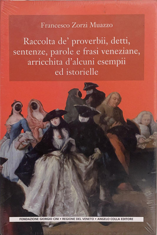 Raccolta de' proverbii, detti, sentenze, parole e frasi veneziane, arricchita d'alcuni esempii ed istorielle