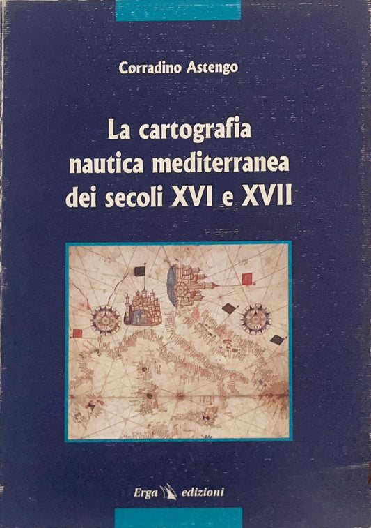 La cartografia nautica mediterranea dei secoli XVI e XVII