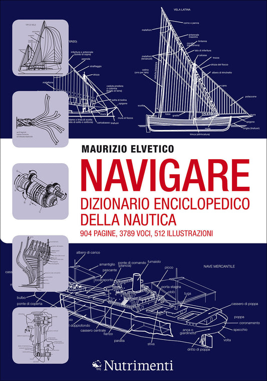 Navigare. Dizionario enciclopedico delle nautica
