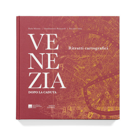 Venezia dopo la caduta. Ritratti cartografici