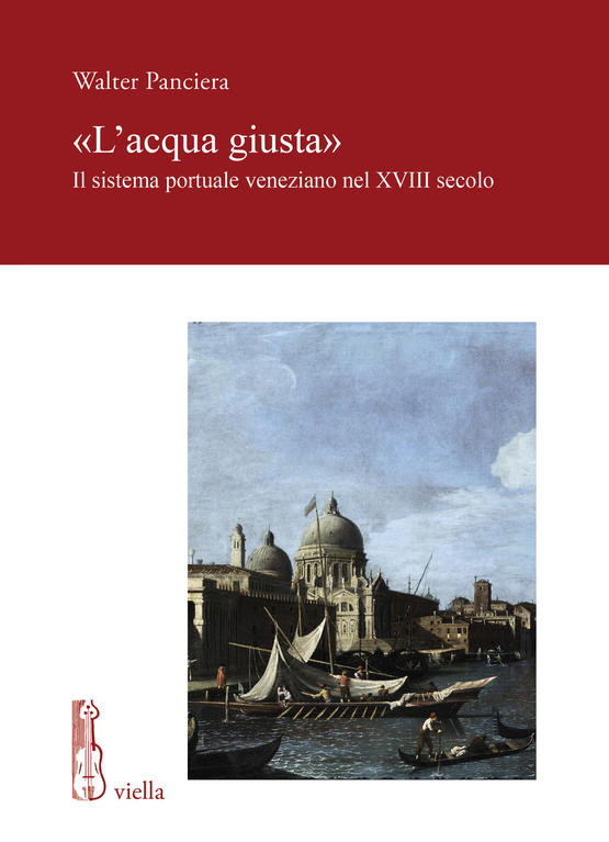 L' Acqua giusta. Il sistema portuale veneziano nel XVIII secolo