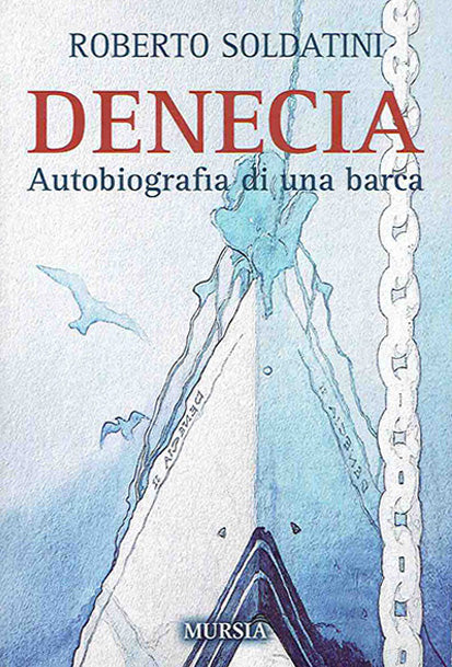 Denecia. Autobiografia di una barca.