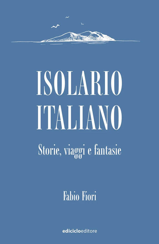 Isolario Italiano. Storie, viaggi e fantasie