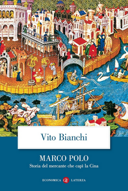 MARCO POLO, storia del mercante che capì la Cina