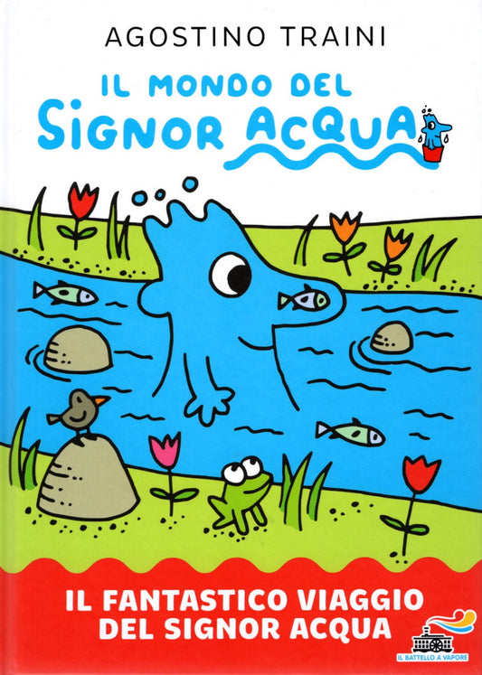 Il mondo del signor acqua. Il fantastico viaggio del signor acqua